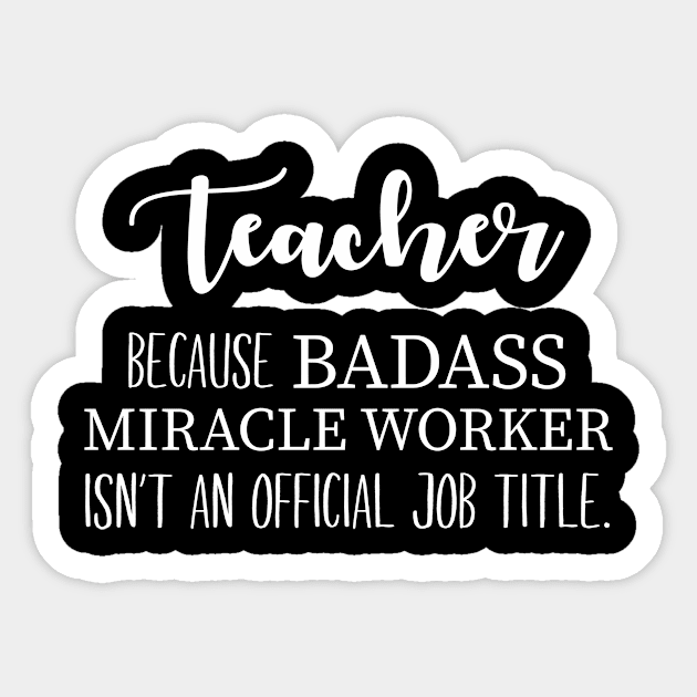 Teacher, Because Badass Isn't Official Sticker by anupasi